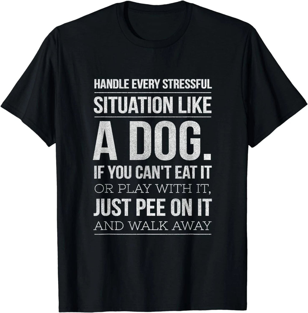 Handle Stress Like A Dog - Dog Lover for Men & Women Gift Unisex Unisex