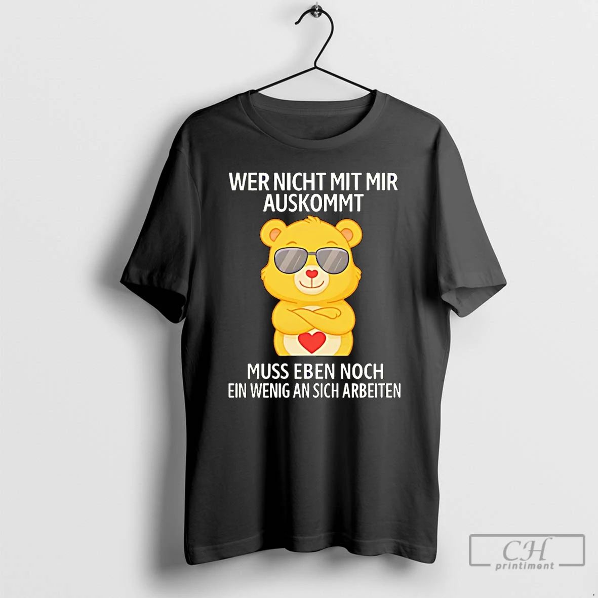 Premium Bear Wer Nicht Mit Mir Auskommt Muss Eben Noch Ein Wenig An Sich Arbeiten Unisex