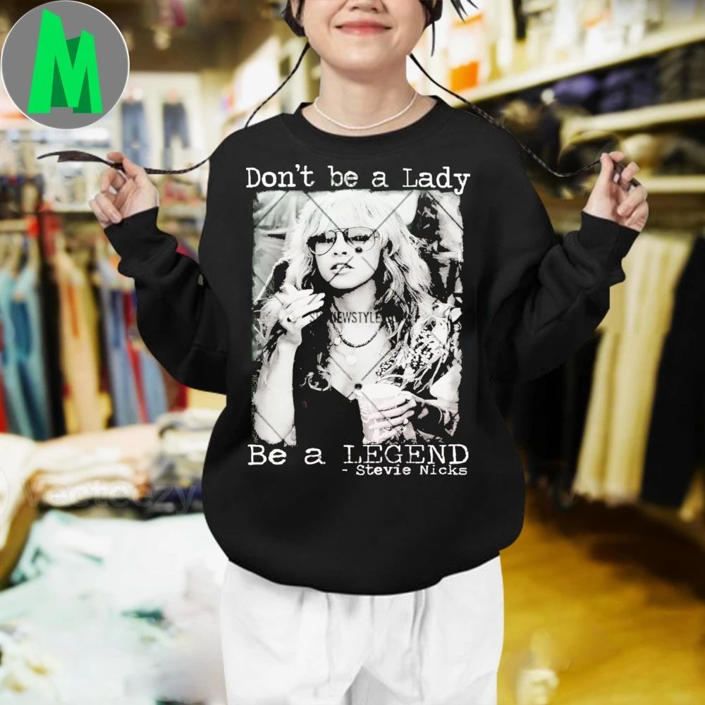 Don’t Be a Lady Be a Legend Shirt Unisex