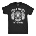 Mens Funny T Shirts Bald and Banned In 3 States Sarcastic Graphic Novelty Tee Unisex