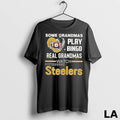 Original Some Grandmas Play Bingo Real Grandmas Watch Steelers Unisex