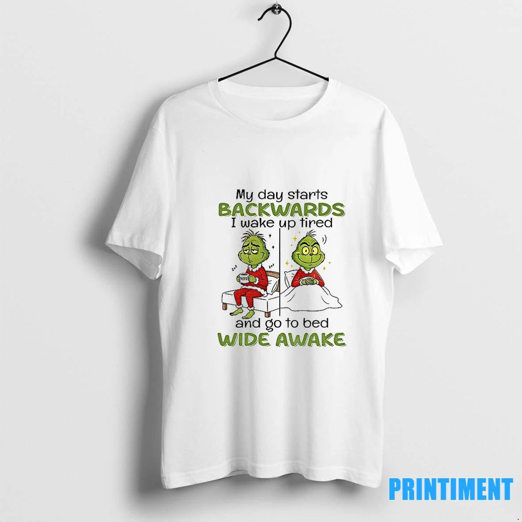Grinch My Day Starts Backwards I Wake Up Tired 222 Nope 222 And Go To Unisex