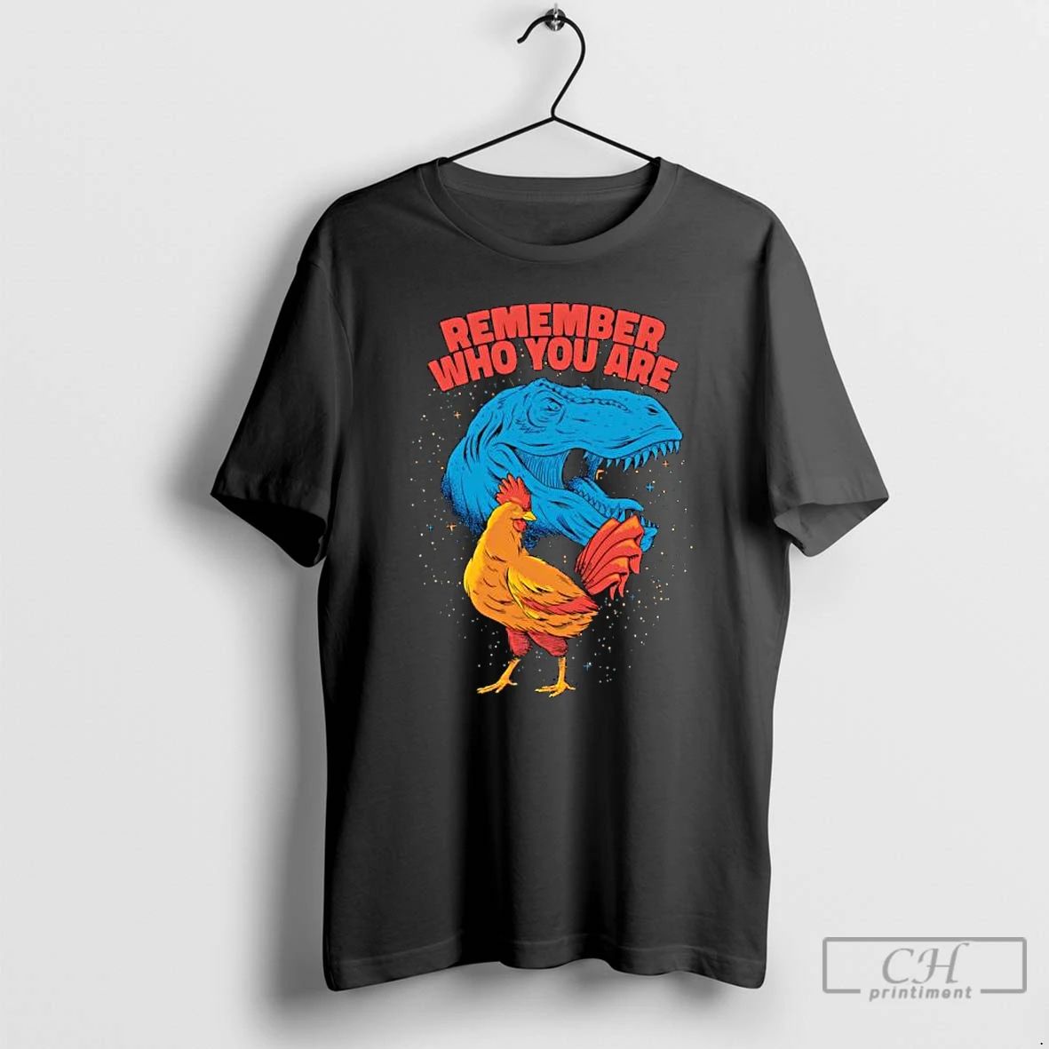 Premium Remember Who You Are Dinosaur Chicken T Shirts Unisex