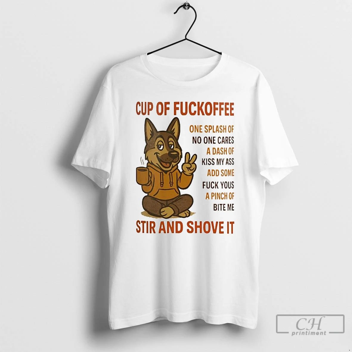 Classic German Shepherd Cup Of Fuckoffee Stir And Shove It T Shirts Unisex