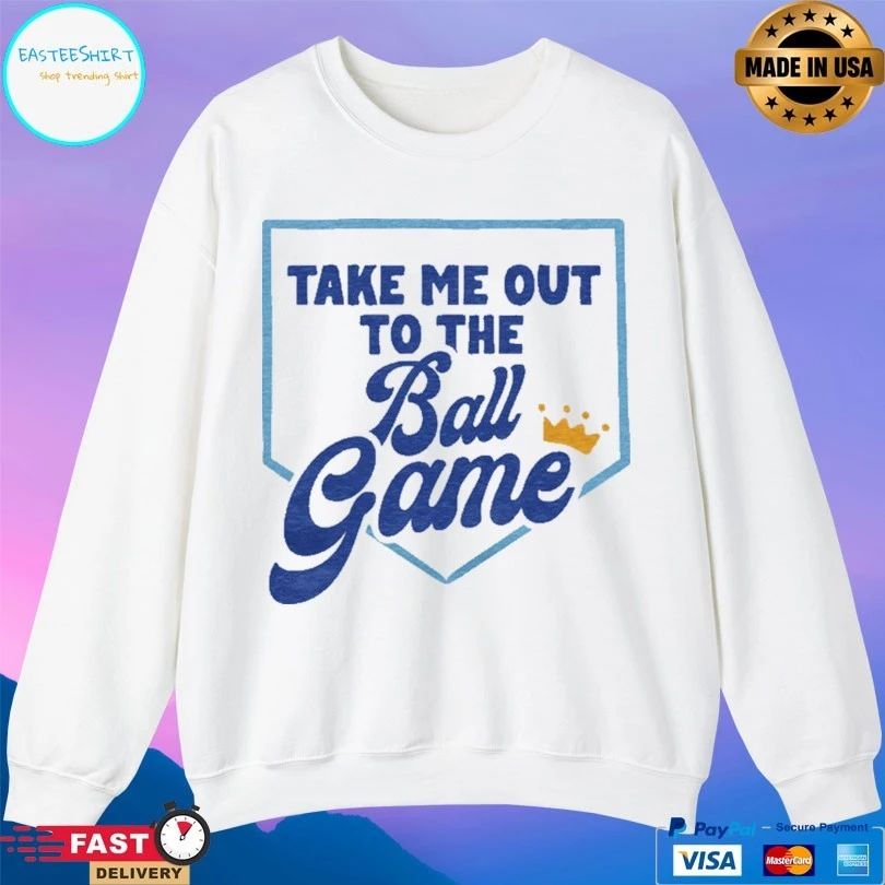 Take Me Out To The Ball Game King Unisex