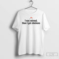 Premium I Was Normal Then I Got Chickens T Shirts Unisex