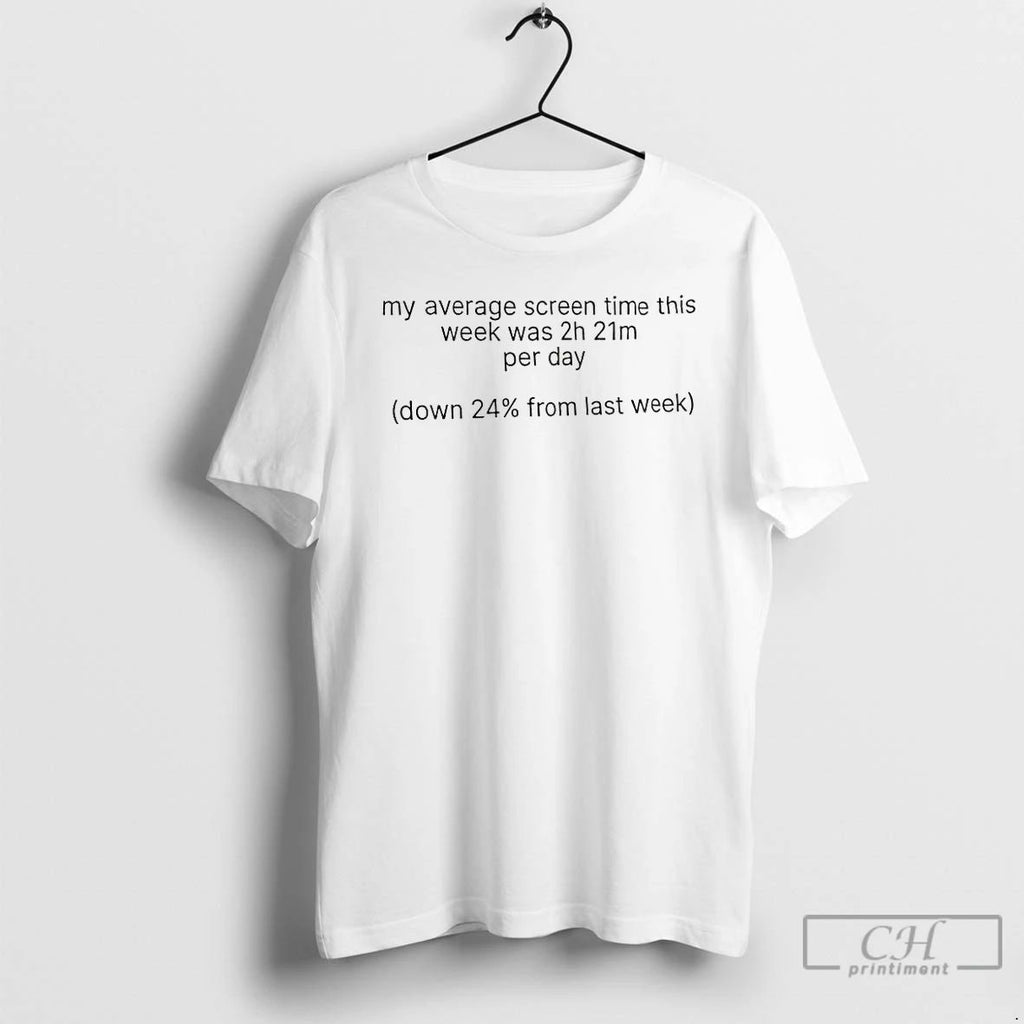 Premium My Average Screen Time This Week Was 2h 21m Per Day T Shirts Unisex