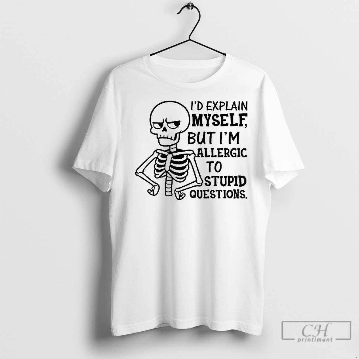 Premium Skeleton Id Explain Myself But Im Allergic To Stupid Questions Unisex