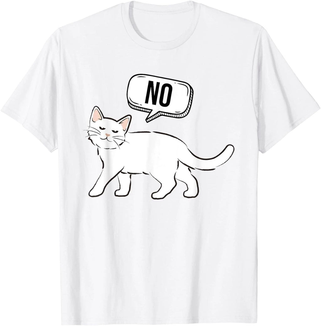 Cat Saying No Graphic Cat Owner Cat Lover Pets Cat Kitty Unisex