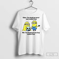 Classic Minion Other You Should Get Out Of Your Comfort Zone Me You Should Get Unisex