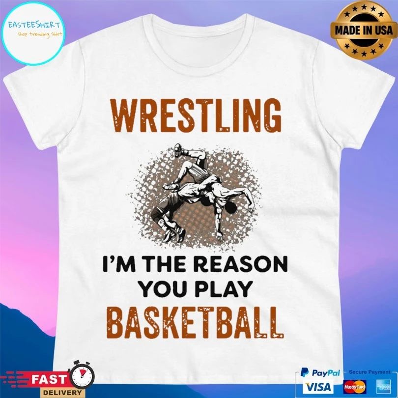Wrestling I’m The Reason You Play Basketball Unisex