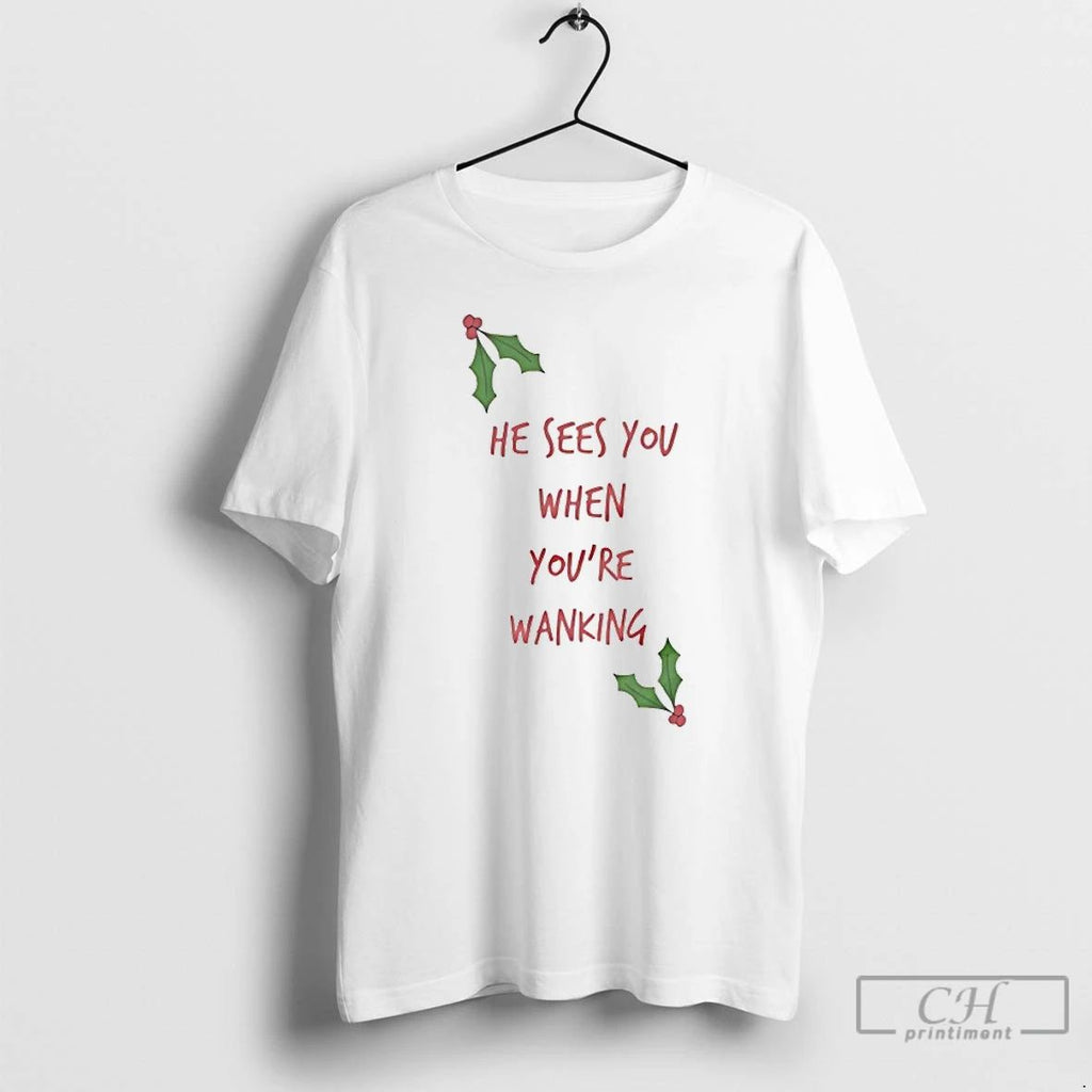 Classic He Sees You When Youre Wanking Christmas T Shirts Unisex