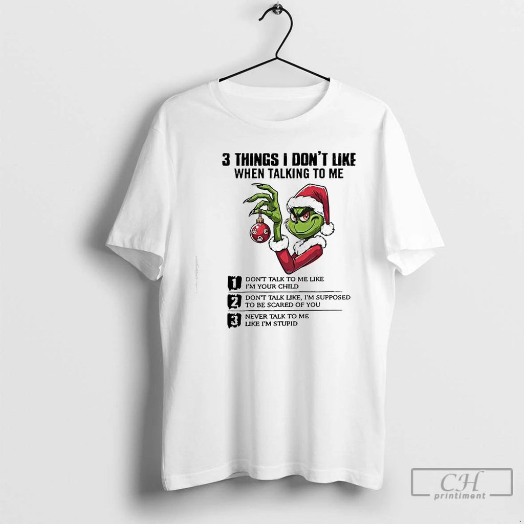 Premium Xmas Grinch Three Things I Dont Like When Talking To Me T Shirts Unisex