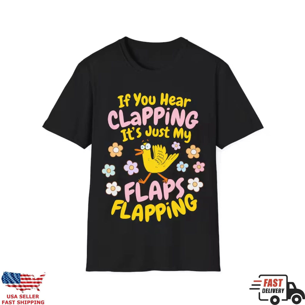 Funny Chicken Shirt If You Hear Clapping Its My Flaps Flapping Meme Tee Gift Unisex