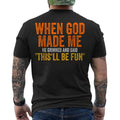 When God Made Me He Grinned Humorous Funny Sarcastic Saying ON BACK Unisex
