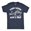 Mens Funny T Shirts This Week I Dont Give A Ship Sarcastic Vacation Tee Unisex