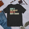 Admit It You Low Key Want to Draft a Kicker Fantasy Football Unisex