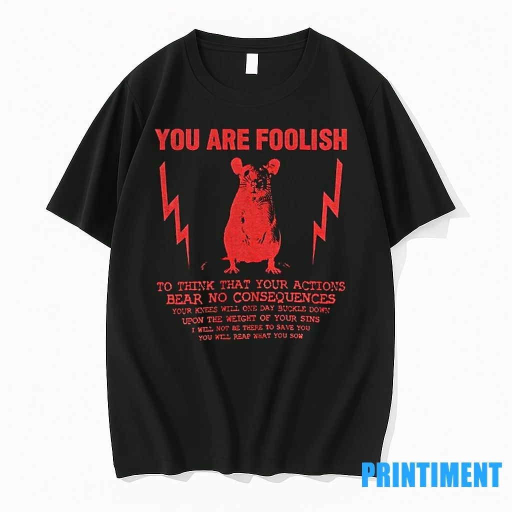You Are Foolish Rat Tshirts Sweater Unisex