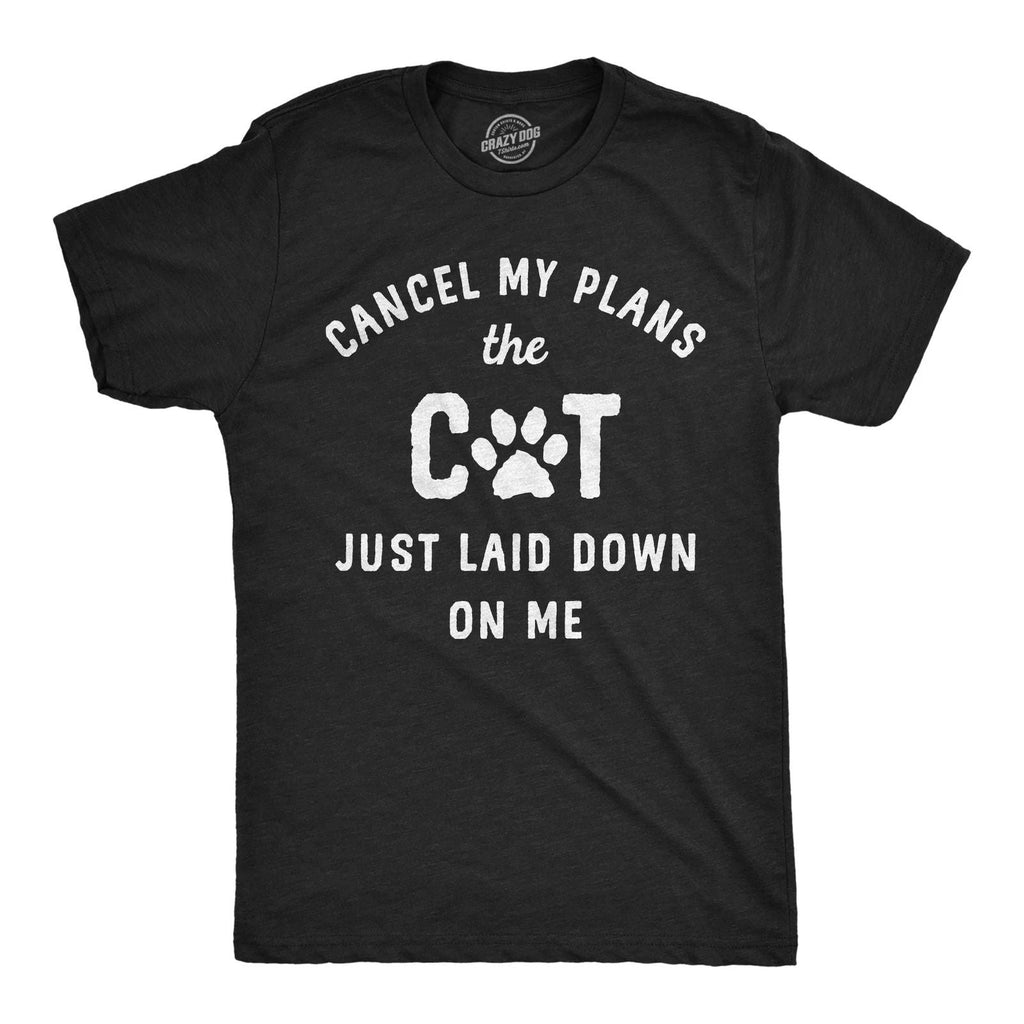 Mens Funny T Shirts Cancel My Plans The Cat Just Laid Down On Me Sarcastic Unisex