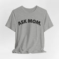 Ask Mom Shirt, Daddy Gang, Go ask your mom, Boy mom soft Unisex Jersey Short Unisex