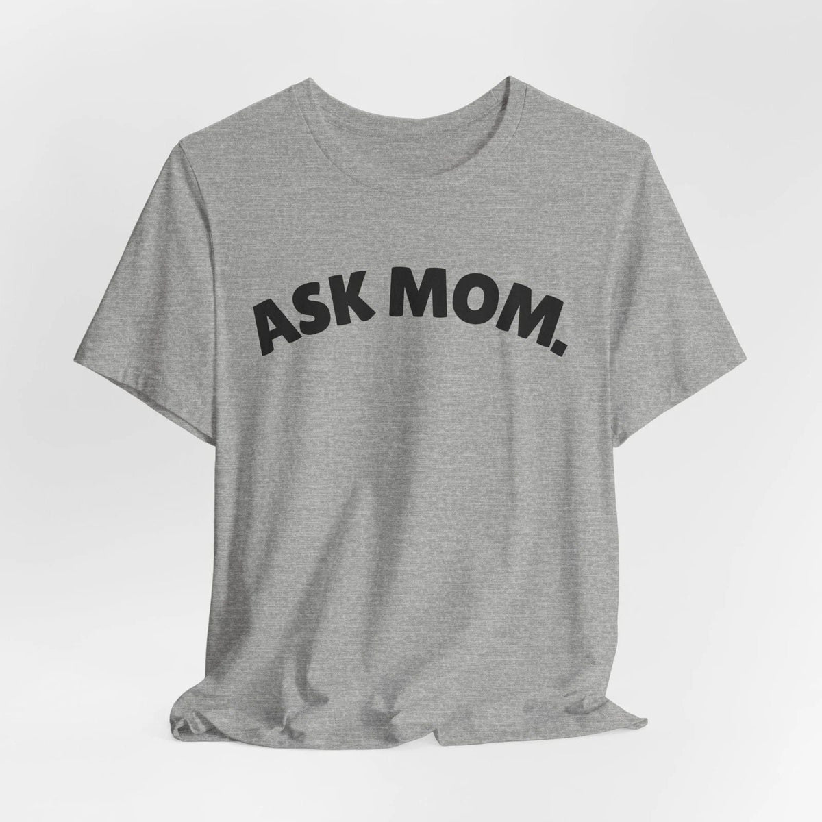 Ask Mom Shirt, Daddy Gang, Go ask your mom, Boy mom soft Unisex Jersey Short Unisex