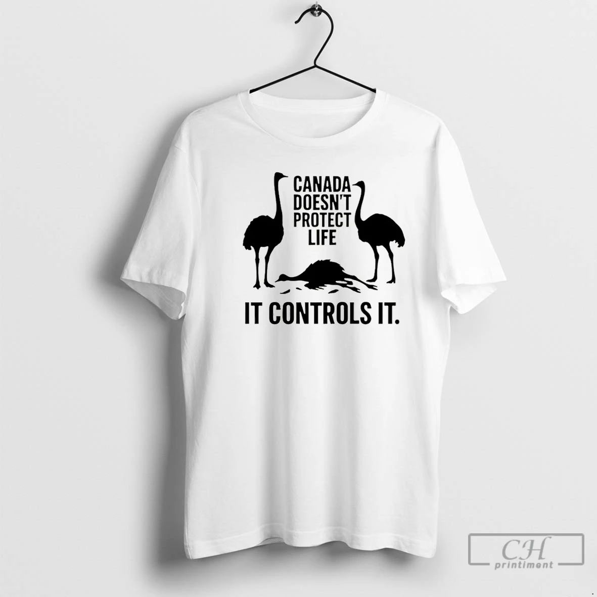 Premium Canada Doesnt Protect Life It Controld It Canadian Ostriches Christmas T Shirts Unisex