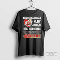Trending Some Grandmas Play Bingo Real Grandmas Watch 49ers T Shirts Unisex
