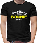 Don't Worry It's a BONNIE Thing! - Mens - Surname Custom Name Family Unisex