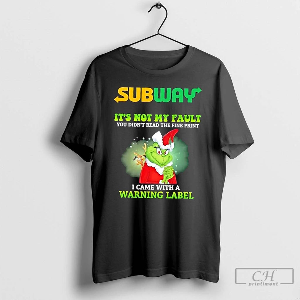 Classic Grinch X Subway Its Not My Fault You Didnt Read The Fine Print Unisex