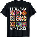 Funny Quilting I Still Play With Blocks Quilt Unisex