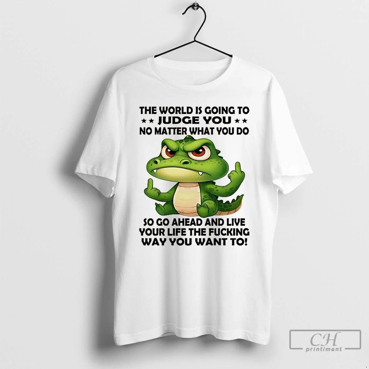 Classic Gator The World Is Going To Judge You No Matter What You Do Unisex