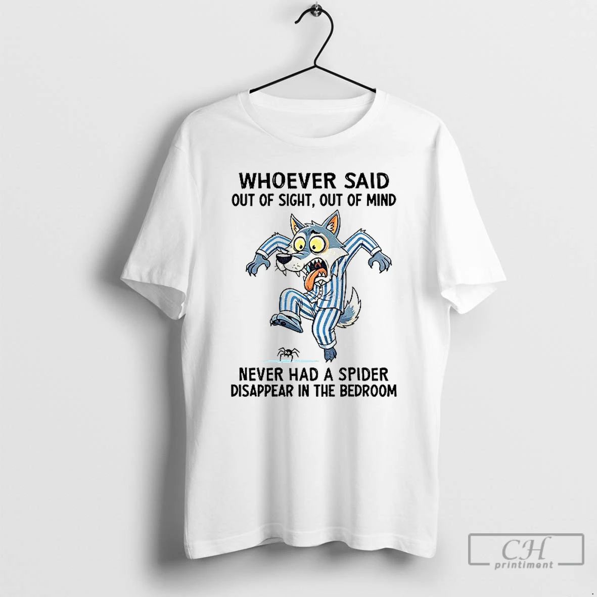 Premium Wolf Whoever Said Out Of Sight Out Of Mind Never Had A Spider Disappear Unisex