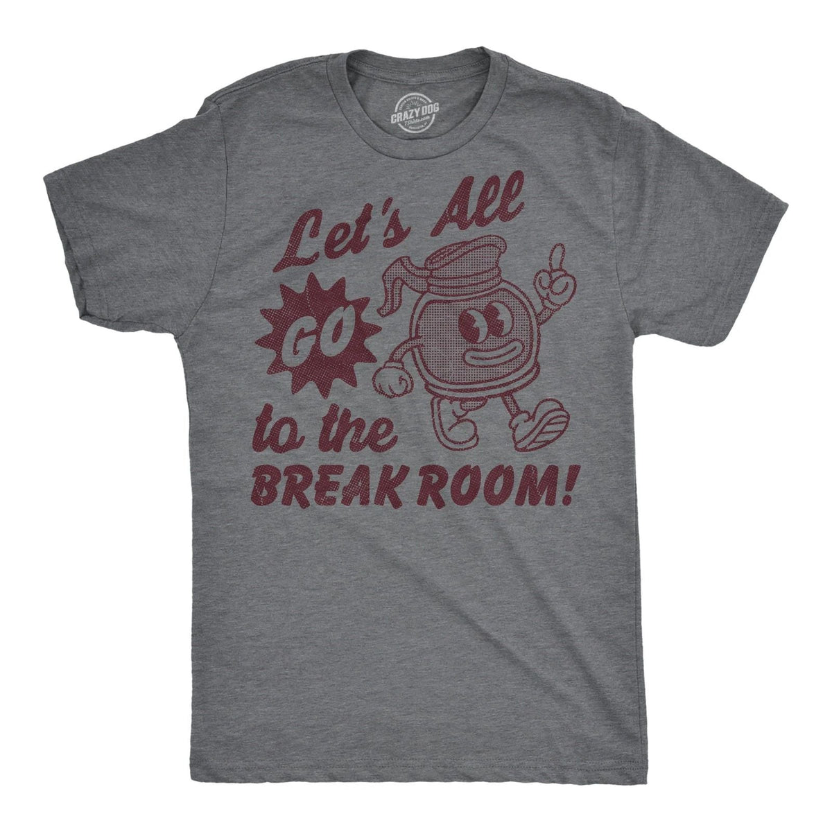 Mens Funny T Shirts Lets All Go to The Break Room Sarcastic Work Graphic Novelty Unisex