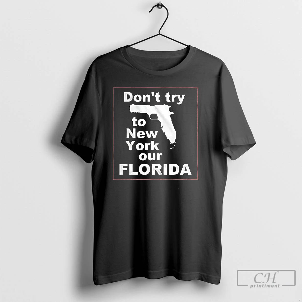 Premium Dont Try To New York Or Florida Gun T Shirts Unisex