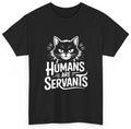 Humans Are Servants Cat Funny Cat Lover Gift Unisex Graphic Tee Unisex