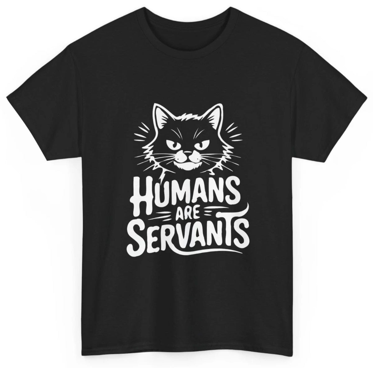 Humans Are Servants Cat Funny Cat Lover Gift Unisex Graphic Tee Unisex