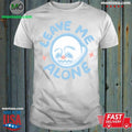 Leave Me Alone Shirt Unisex