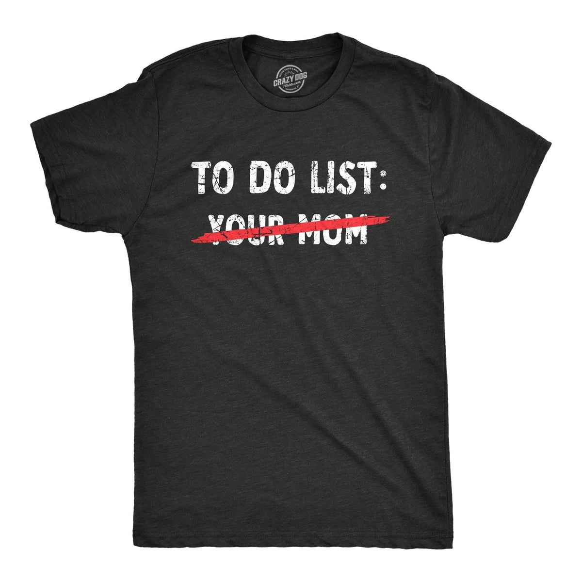 Mens Your Mom to Do List T Shirt Funny Offensive Mother Joke Tee for Guys Unisex
