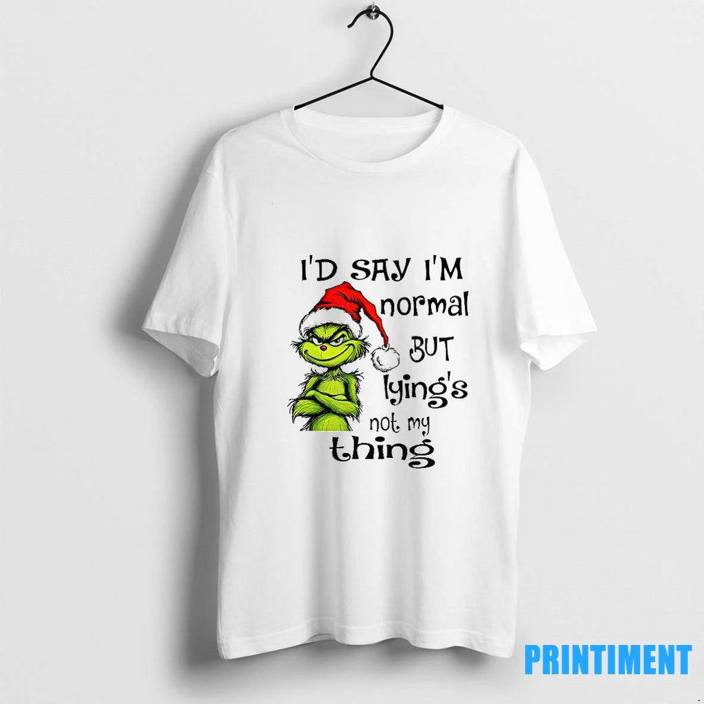 Grinch Santa Hat Id Say Im Normal But Lyings Not My Thing Christmas Tshirts Sweater Unisex