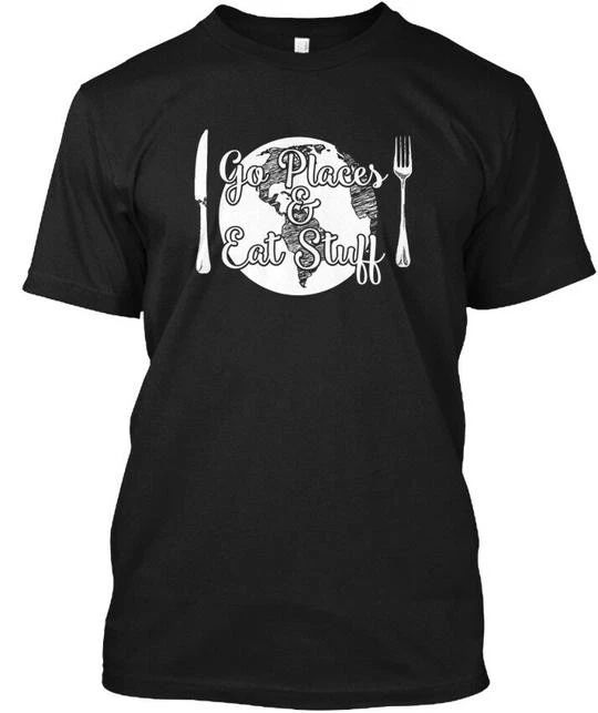 Foodie Travel S - Go Places & Eat Stuff Made in the USA Size S to 5XL Unisex