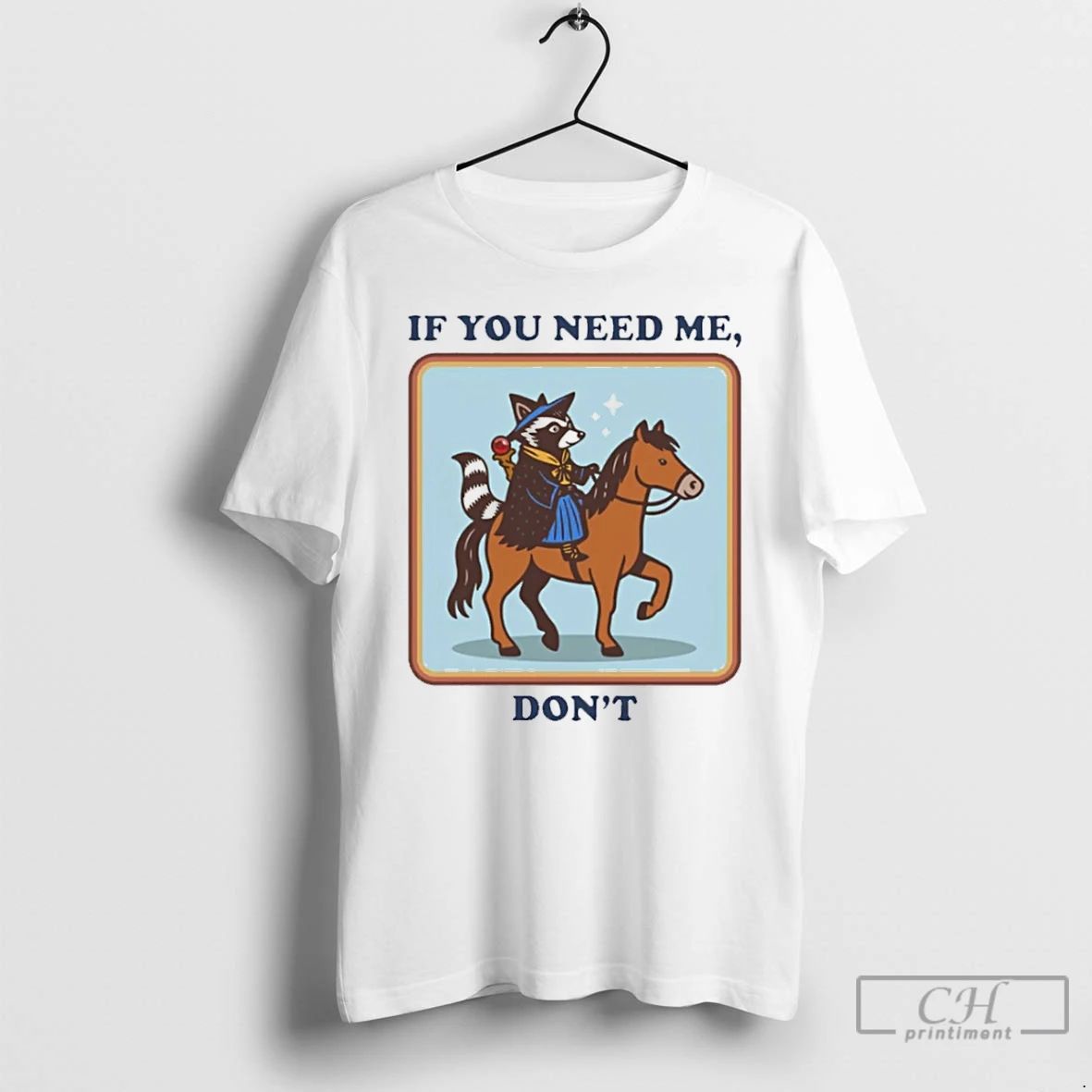 Premium Raccoon Riding Horse If You Need Me Dont T Shirts Unisex