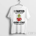 Premium Grinch Christmas Funny I Farted Thats As Close To Giving A Shit As Youre Unisex