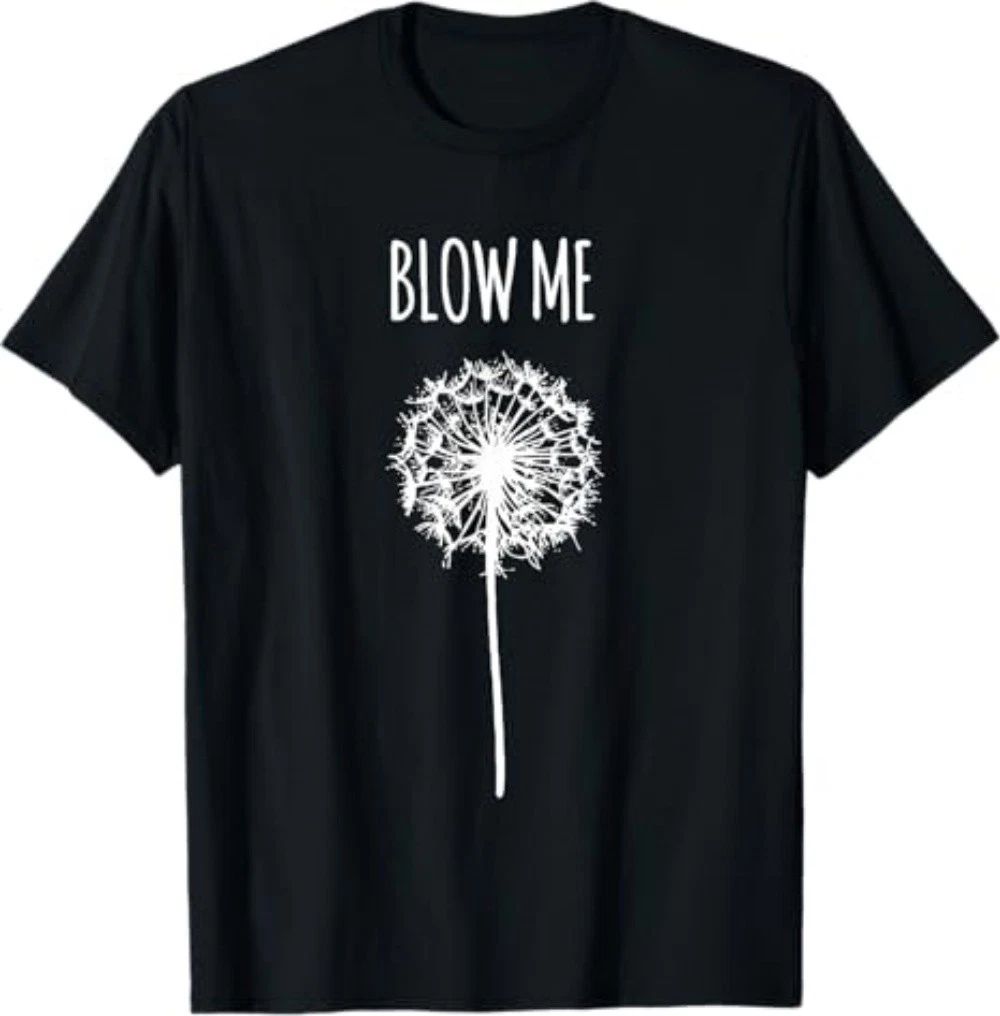 Funny Flower Dandelion Blow Me Unisex