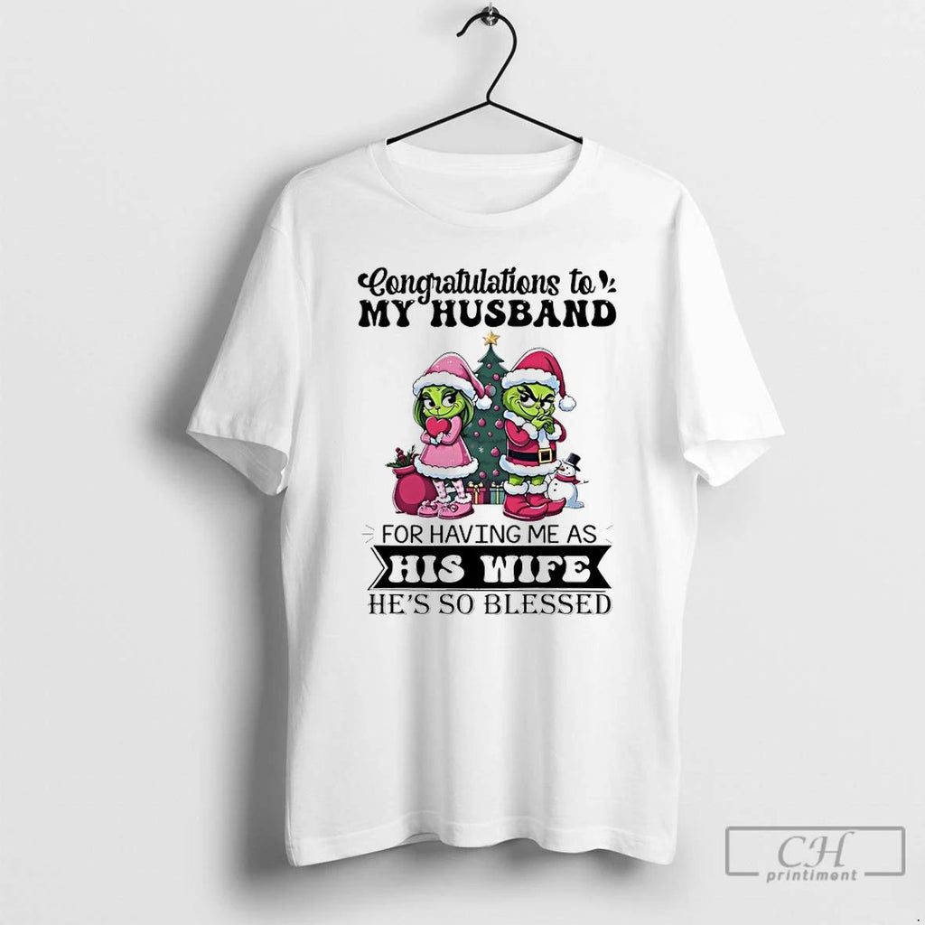 Classic Grinch Christmas Congratulations To My Husband For Having Me As His Wife Hes So Unisex