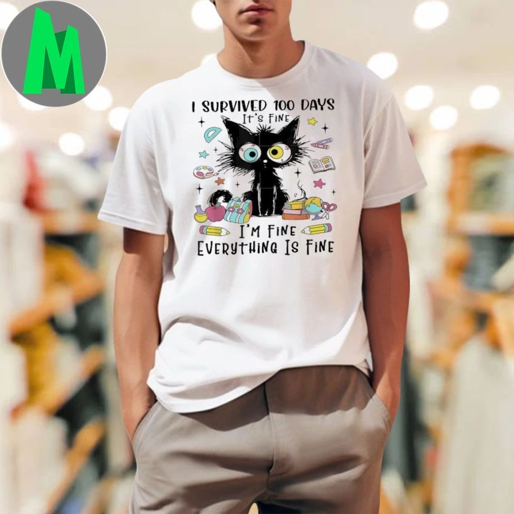 Original Cat Lover I Survived 100 Days It’s Fine I’m Fine Everything Is Fine Shirts Unisex