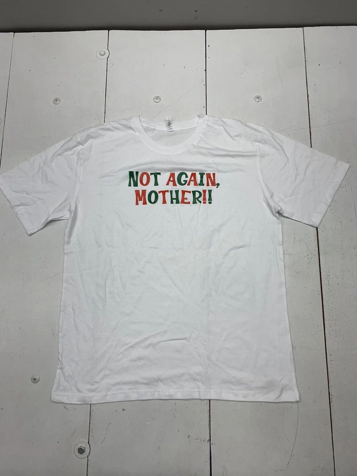 Custom Graphic Not Again Mother Short Sleeve Shirt White Adult Size XL Unisex