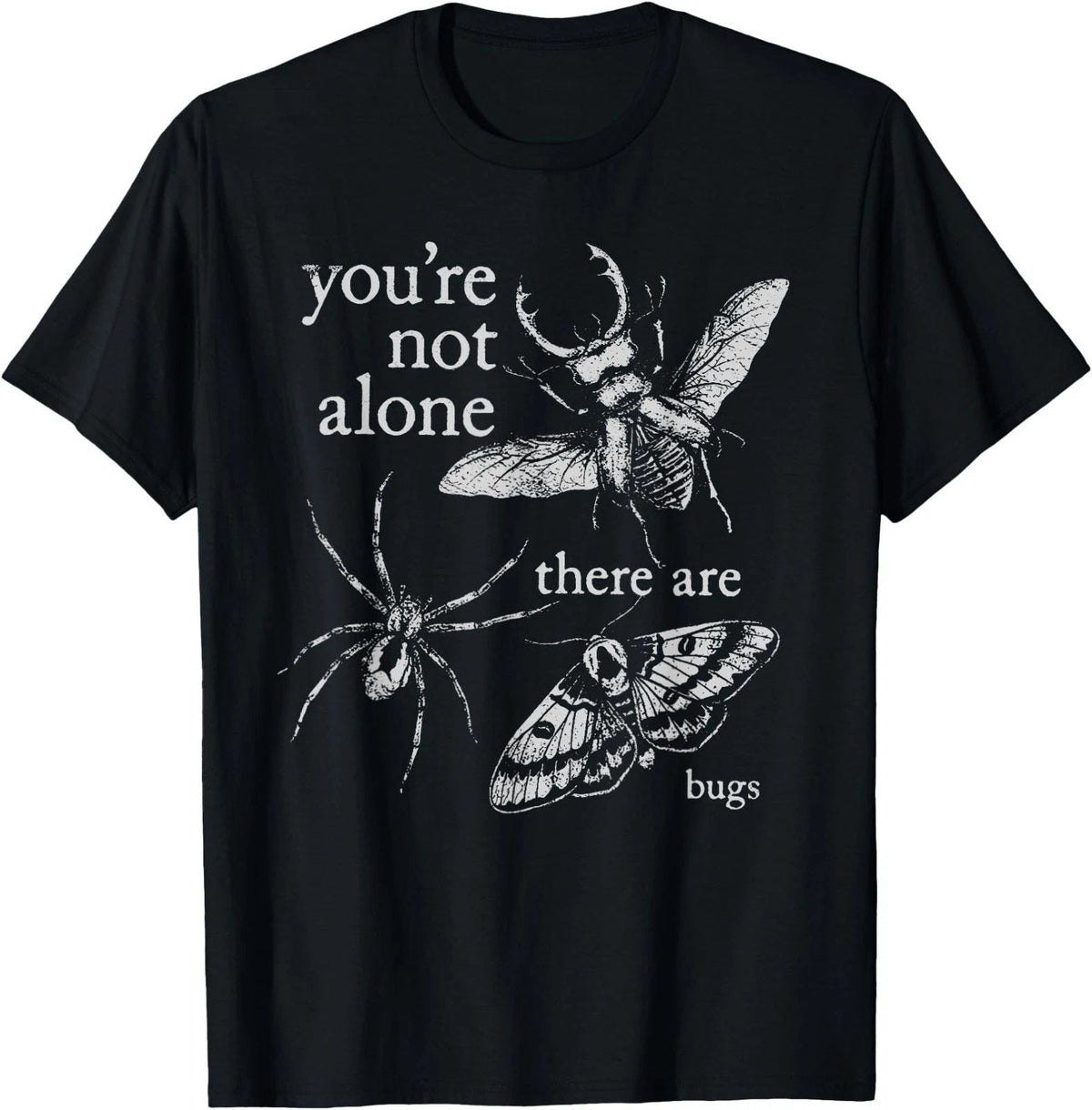 You're Not Alone There are Bugs Creepy Insect Humor Ar Unisex TShirt,Gildan 5000 Unisex