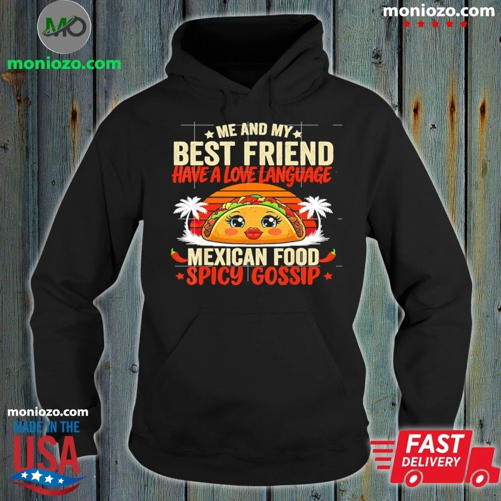 Best Friends Love Language Mexican Food And Spicy Gossip Shirt Unisex