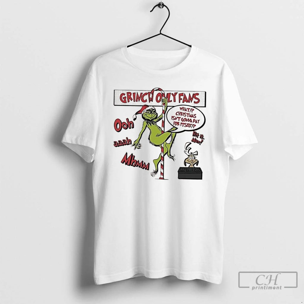 Classic Grinch Only Fams What Christmas Isnt Gonna Pay For Itself Graphic T Shirts Unisex