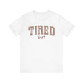Tired Tee,Casual Shirt, Perfect Gift for Friends, Ideal for Naps and Weekends Unisex